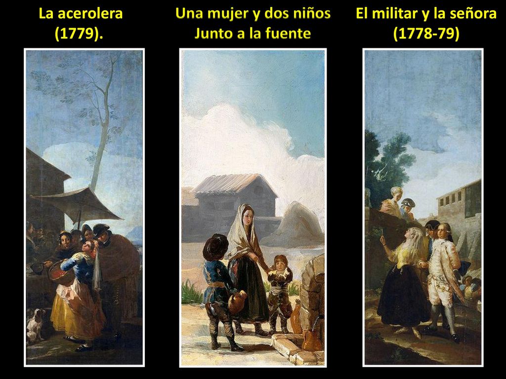 El militar y la señora ( ) La acerolera (1779). Una mujer y dos niños Junto a la fuente