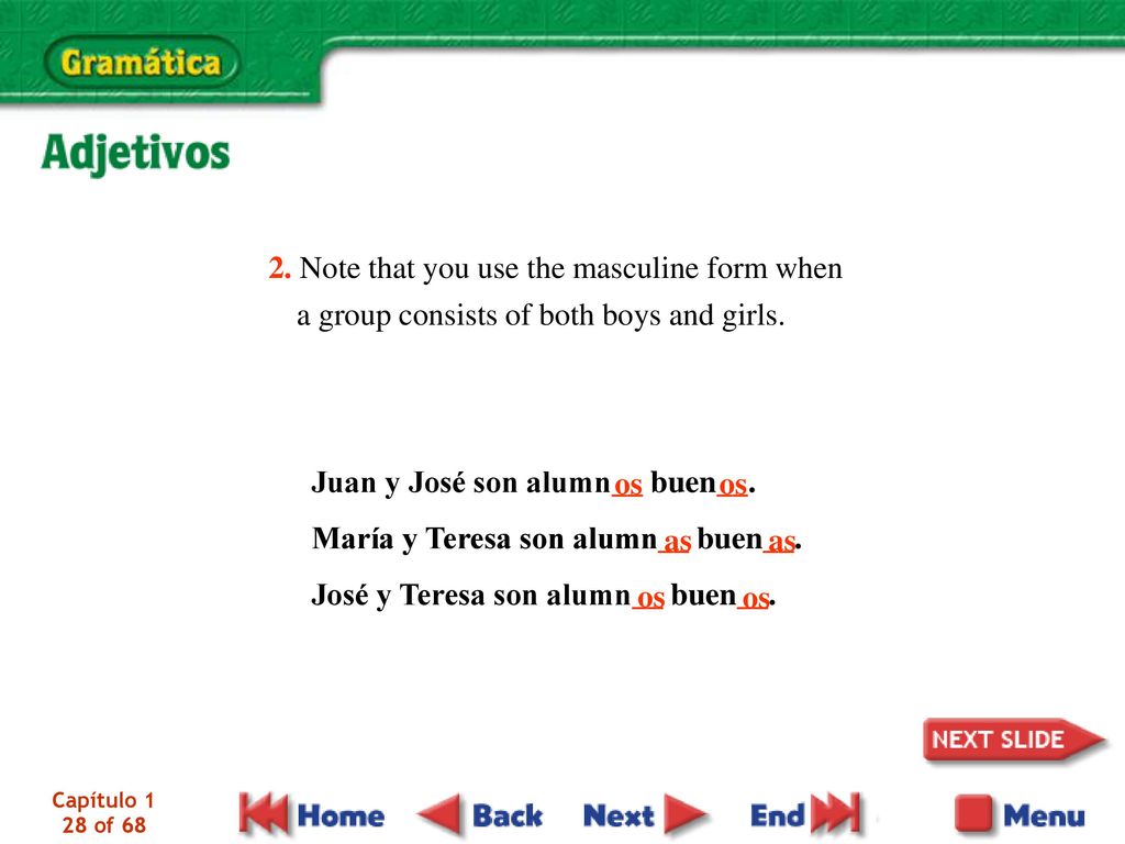 Juan y José son alumn__ buen__. María y Teresa son alumn__ buen__.