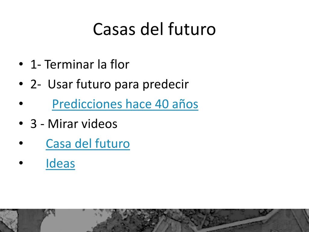 Casas del futuro 1- Terminar la flor 2- Usar futuro para predecir