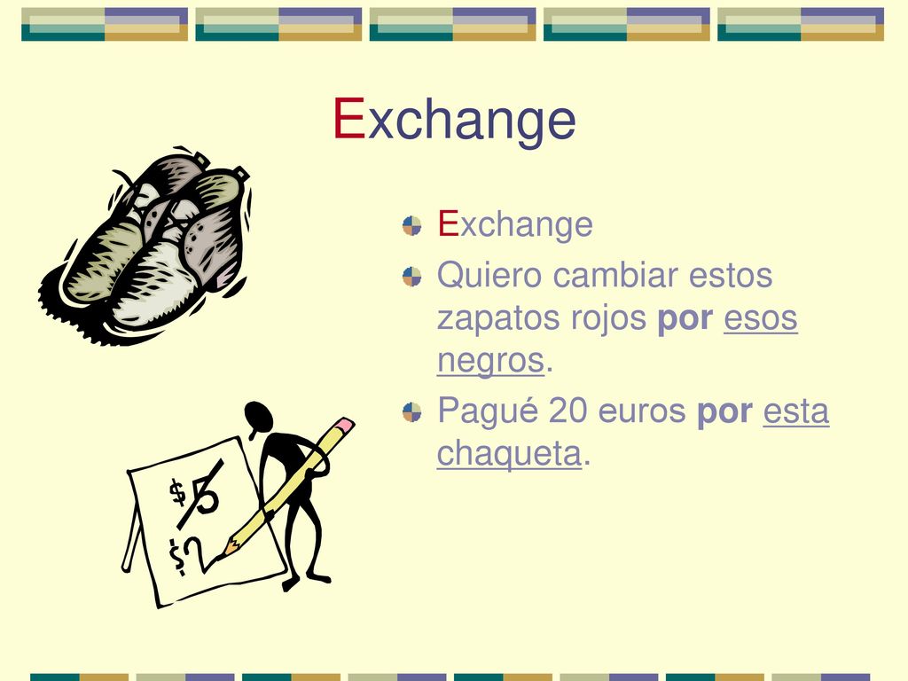 Exchange Exchange Quiero cambiar estos zapatos rojos por esos negros.