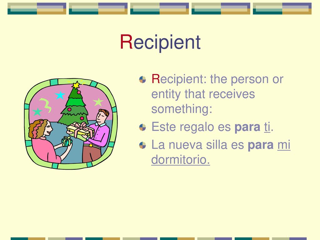 Recipient Recipient: the person or entity that receives something: