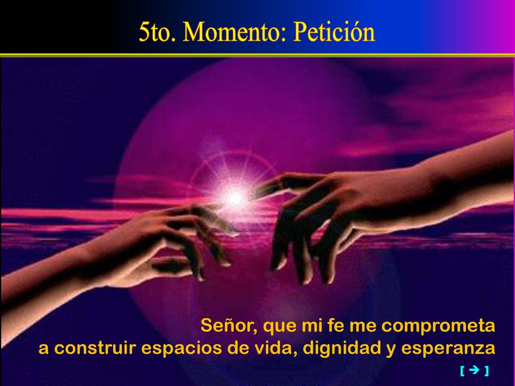 5to. Momento: Petición Señor, que mi fe me comprometa