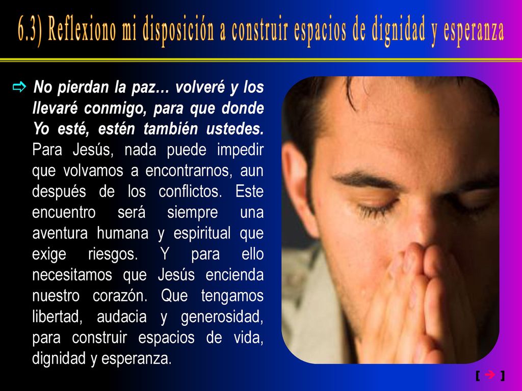 6.3) Reflexiono mi disposición a construir espacios de dignidad y esperanza