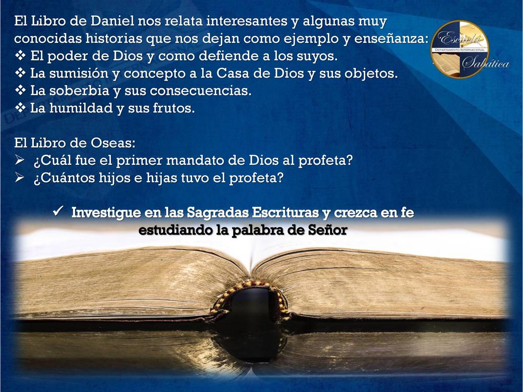 El Libro de Daniel nos relata interesantes y algunas muy conocidas historias que nos dejan como ejemplo y enseñanza: