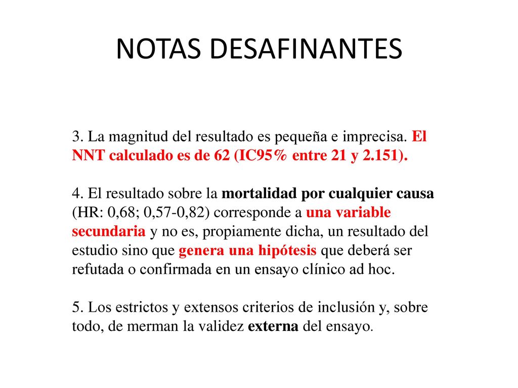 NOTAS DESAFINANTES 3. La magnitud del resultado es pequeña e imprecisa. El NNT calculado es de 62 (IC95% entre 21 y 2.151).
