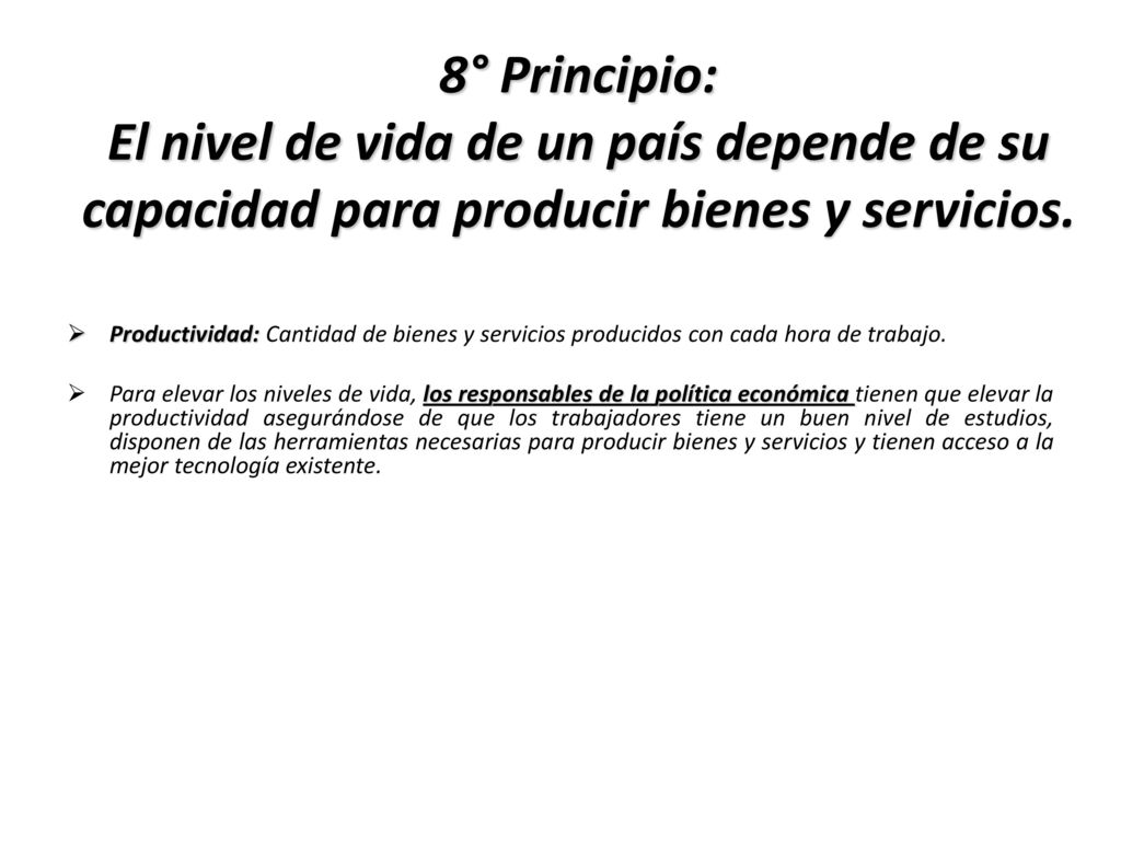 8° Principio: El nivel de vida de un país depende de su capacidad para producir bienes y servicios.