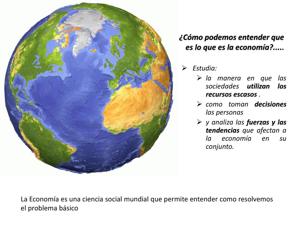 ¿Cómo podemos entender que es lo que es la economía .....