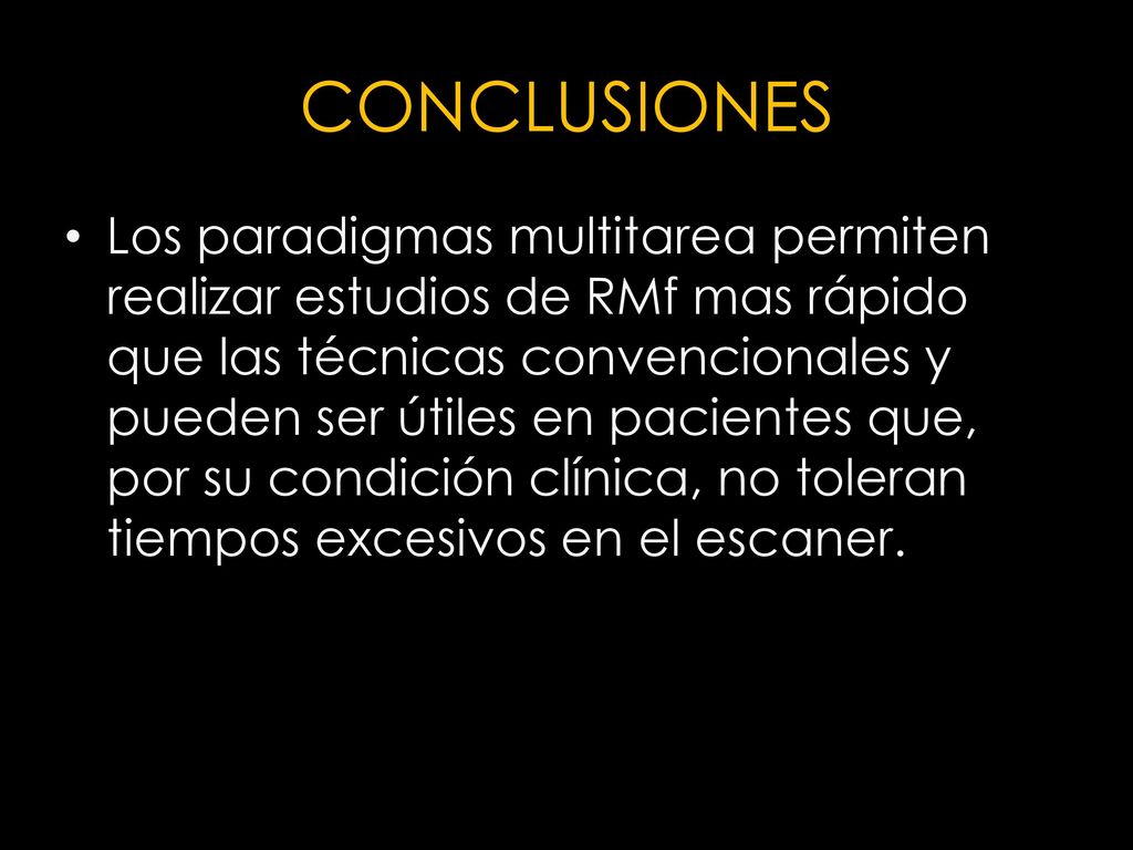 CONCLUSIONES Activaciones consistentes entre diferentes sujetos control y en comparación con los estudios funcionales tradicionales.