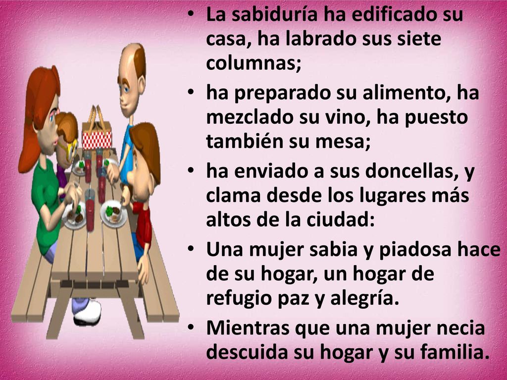 La sabiduría ha edificado su casa, ha labrado sus siete columnas;