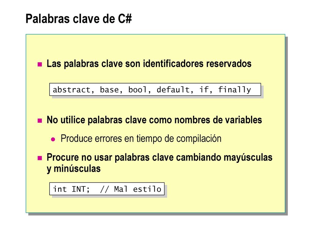 Palabras clave de C# Las palabras clave son identificadores reservados