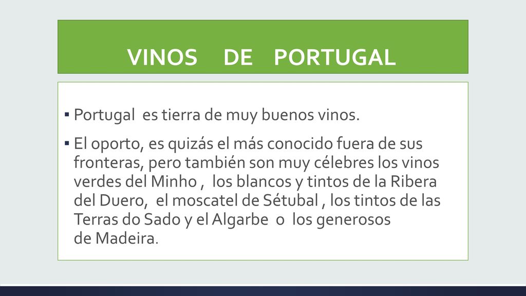 VINOS DE PORTUGAL Portugal es tierra de muy buenos vinos.