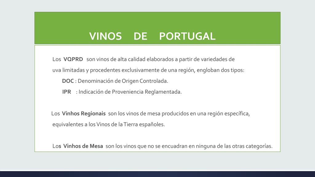 VINOS DE PORTUGAL Los VQPRD son vinos de alta calidad elaborados a partir de variedades de
