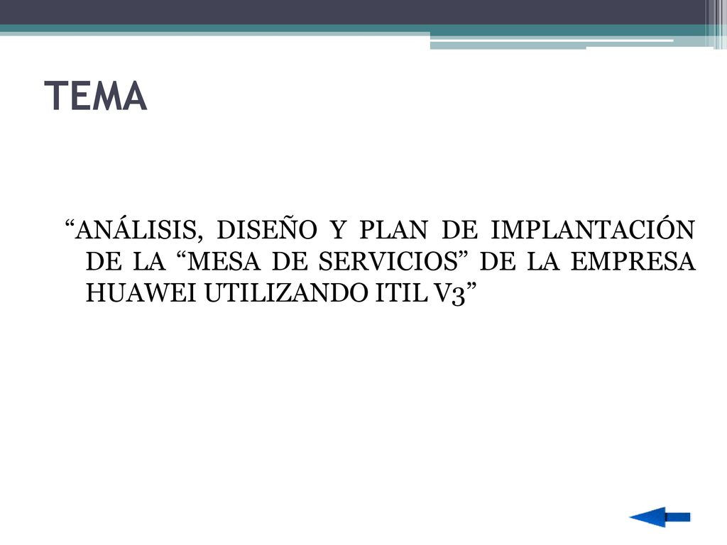 TEMA ANÁLISIS, DISEÑO Y PLAN DE IMPLANTACIÓN DE LA MESA DE SERVICIOS DE LA EMPRESA HUAWEI UTILIZANDO ITIL V3