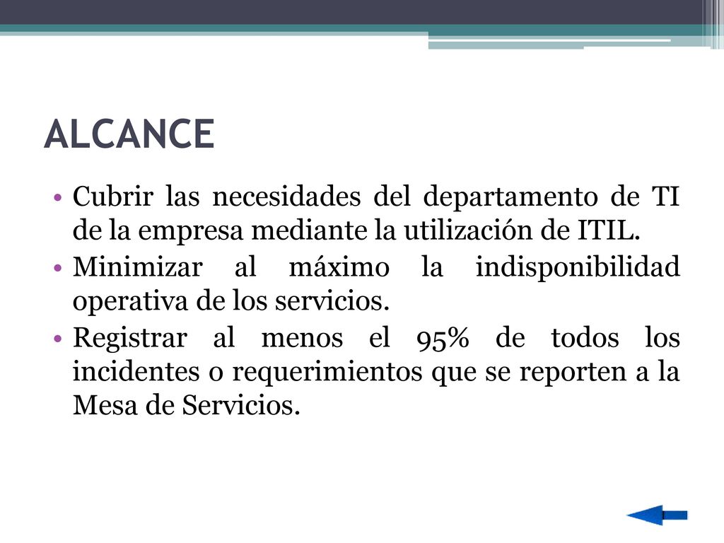 ALCANCE Cubrir las necesidades del departamento de TI de la empresa mediante la utilización de ITIL.