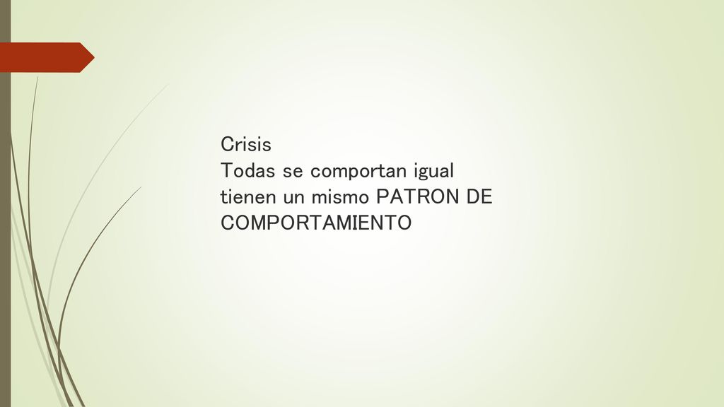 Crisis Todas se comportan igual tienen un mismo PATRON DE COMPORTAMIENTO