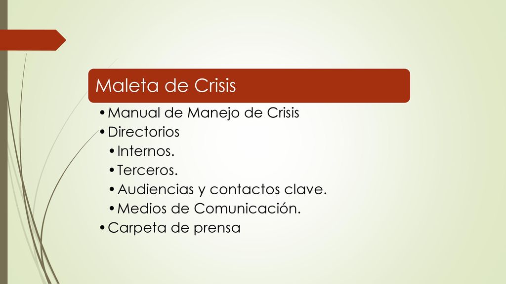 Maleta de Crisis Manual de Manejo de Crisis. Directorios. Internos. Terceros. Audiencias y contactos clave.