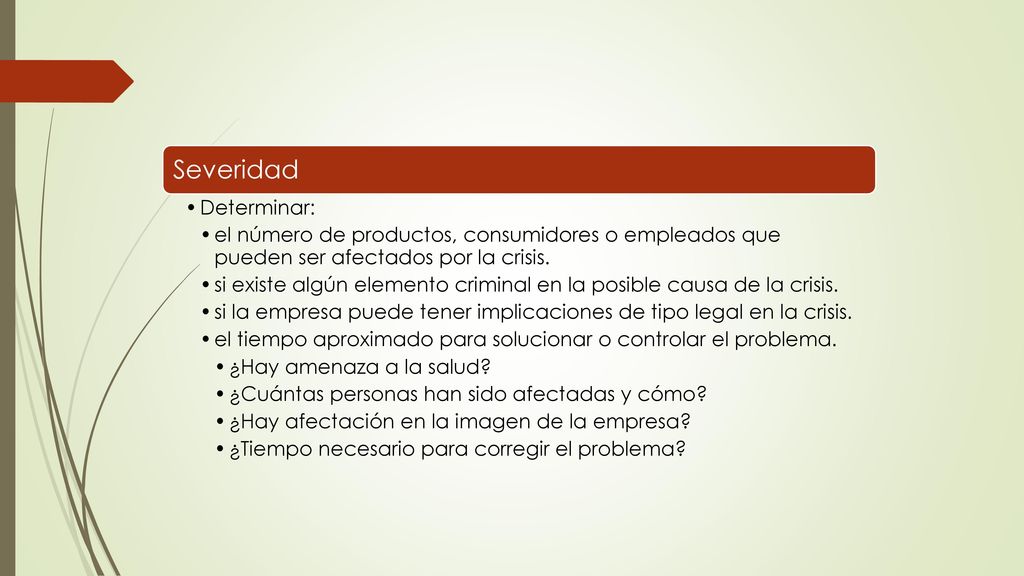 Severidad Determinar: el número de productos, consumidores o empleados que pueden ser afectados por la crisis.