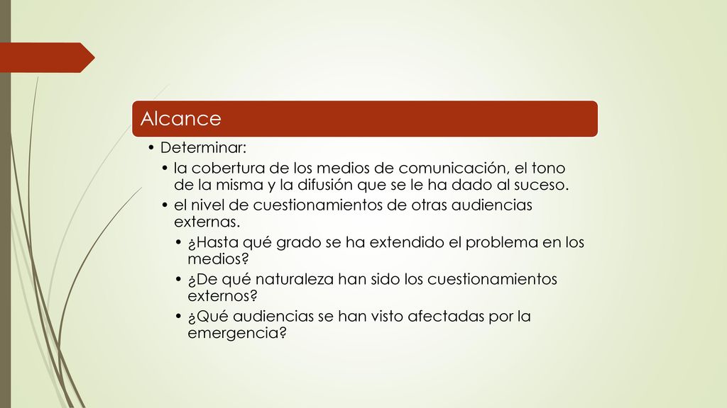 Alcance Determinar: la cobertura de los medios de comunicación, el tono de la misma y la difusión que se le ha dado al suceso.