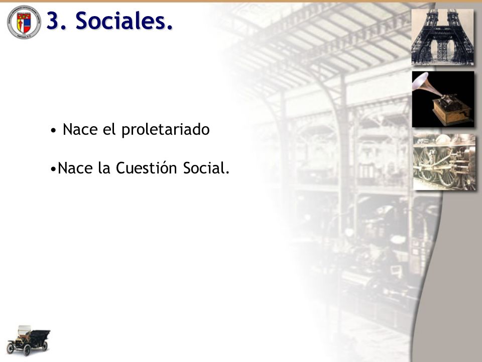 3. Sociales. Nace el proletariado Nace la Cuestión Social.