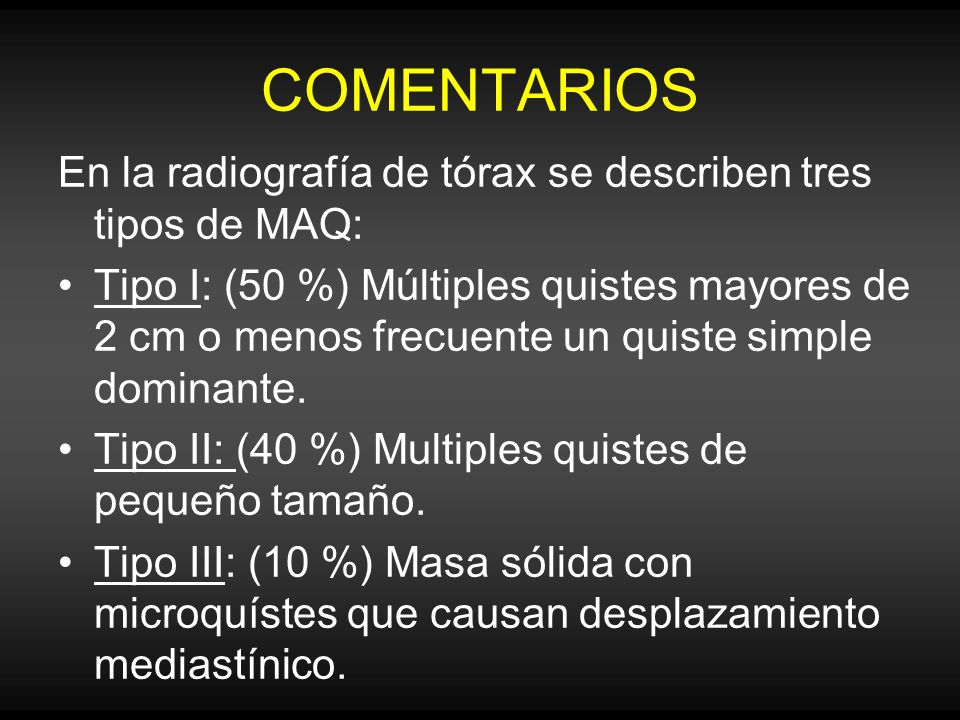 COMENTARIOS En la radiografía de tórax se describen tres tipos de MAQ: