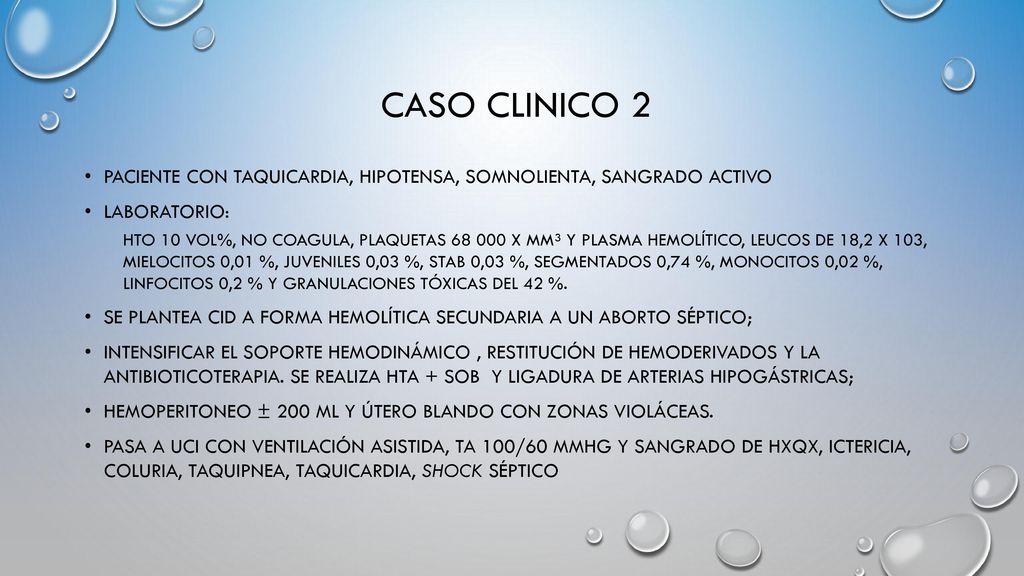 CASO CLINICO 2 Paciente con taquicardia, hipotensa, somnolienta, sangrado activo. Laboratorio: