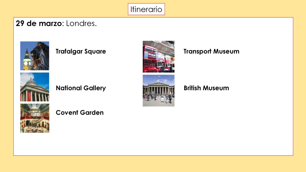 Itinerario 29 de marzo: Londres. Trafalgar Square Transport Museum. National Gallery British Museum.