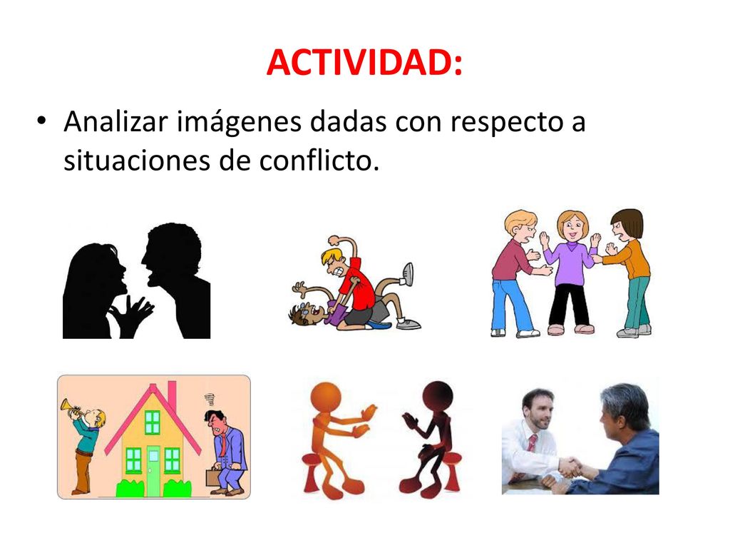 ACTIVIDAD: Analizar imágenes dadas con respecto a situaciones de conflicto.