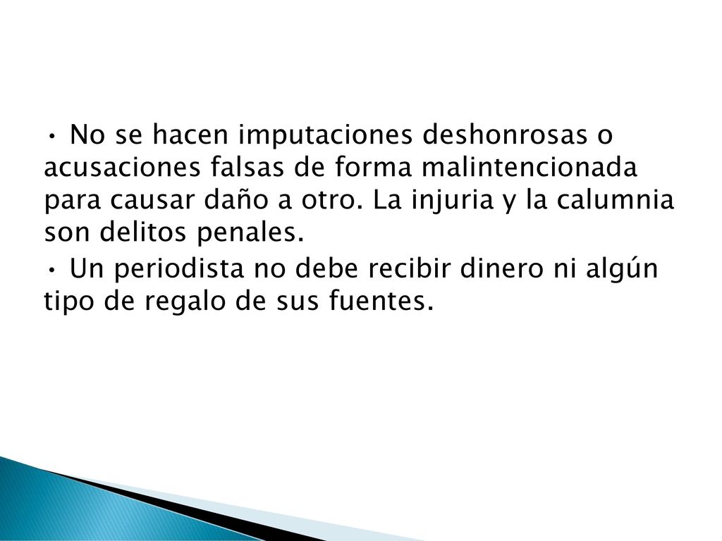 • No se hacen imputaciones deshonrosas o acusaciones falsas de forma malintencionada para causar daño a otro.