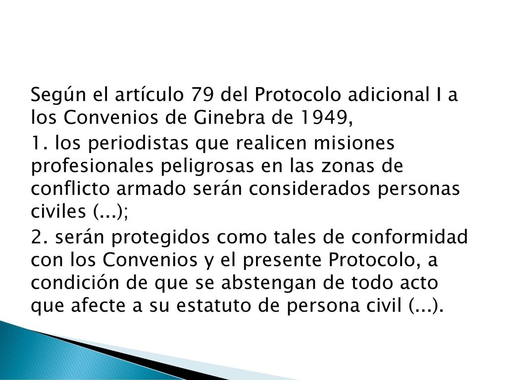 Según el artículo 79 del Protocolo adicional I a los Convenios de Ginebra de 1949, 1.