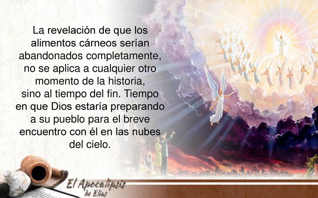 La revelación de que los alimentos cárneos serían abandonados completamente, no se aplica a cualquier otro momento de la historia,