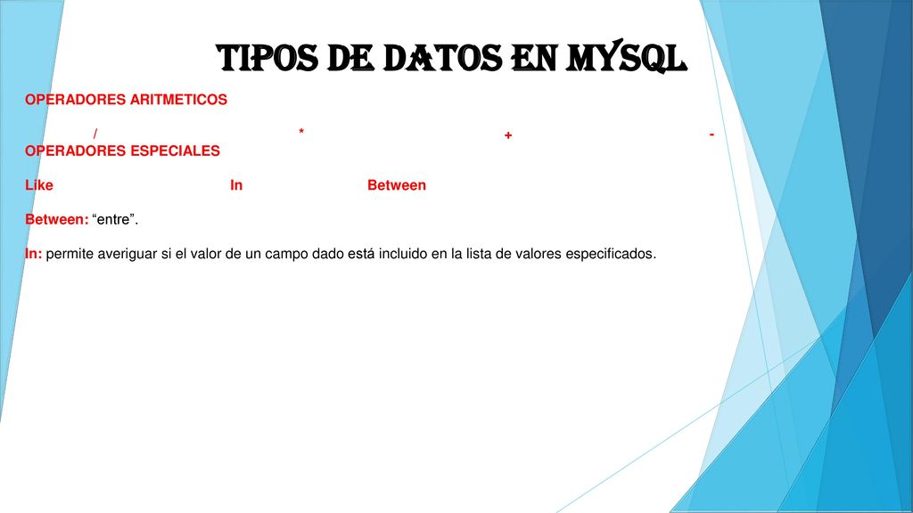 Tipos de datos en MYSQL OPERADORES ARITMETICOS / * + -