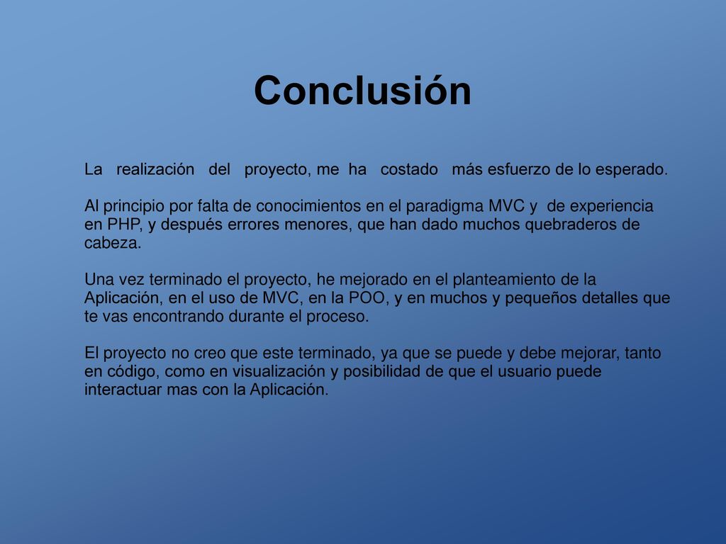 Conclusión La realización del proyecto, me ha costado más esfuerzo de lo esperado.