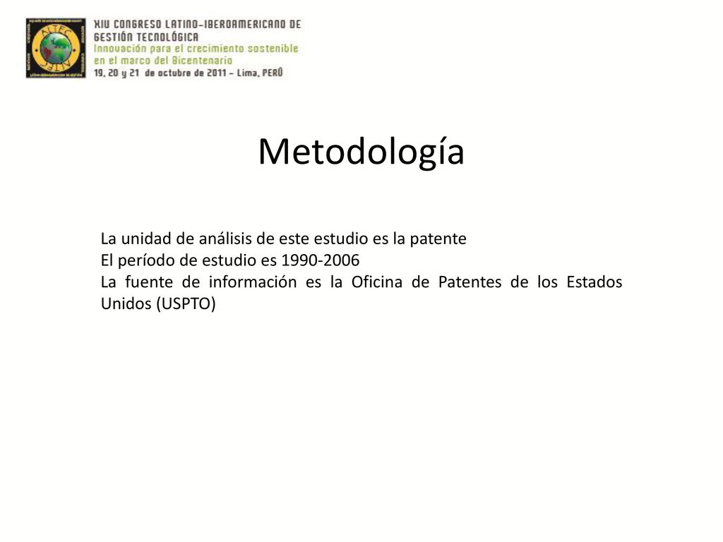 Metodología La unidad de análisis de este estudio es la patente