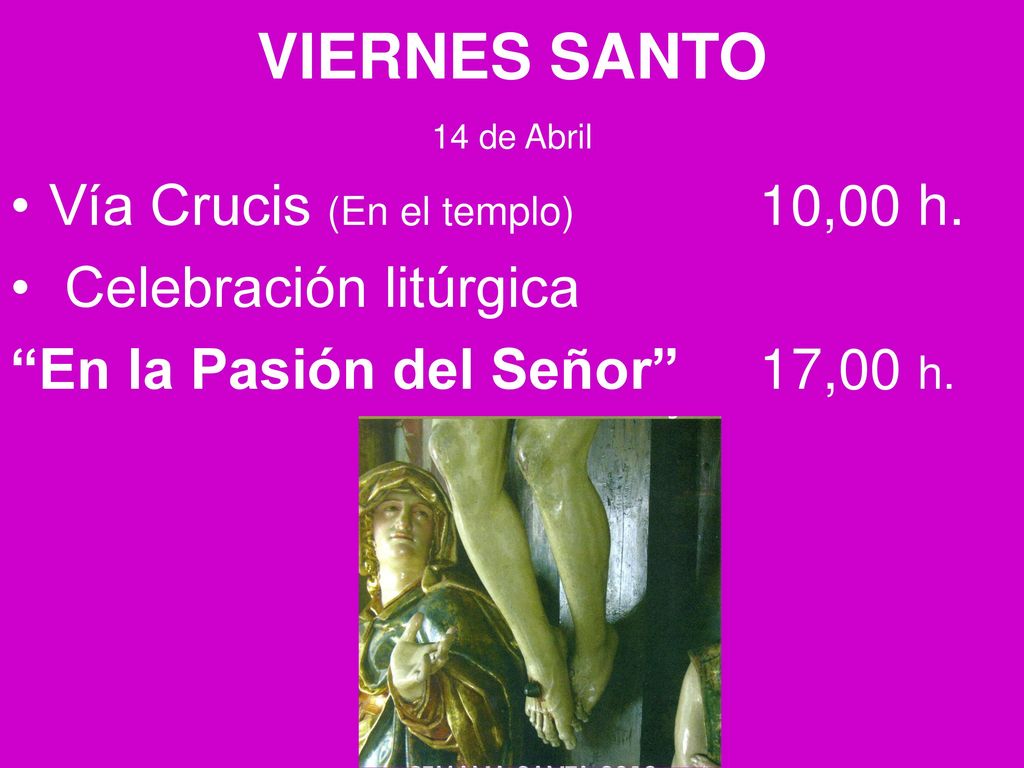 VIERNES SANTO Vía Crucis (En el templo) 10,00 h. Celebración litúrgica