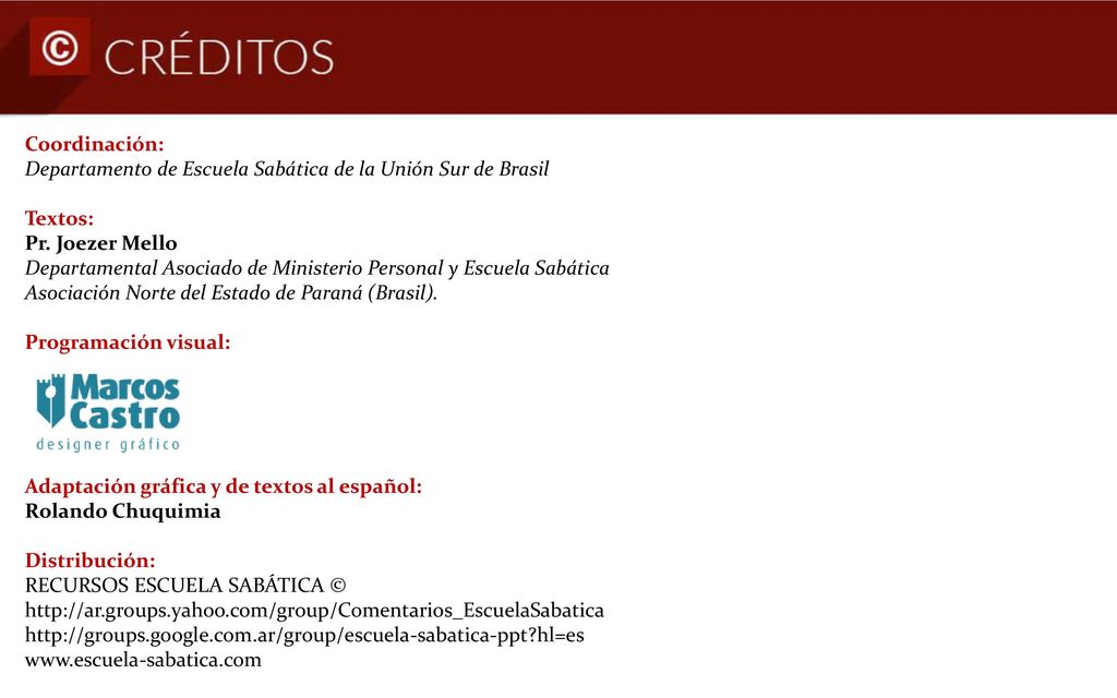 Coordinación: Departamento de Escuela Sabática de la Unión Sur de Brasil. Textos: Pr. Joezer Mello.
