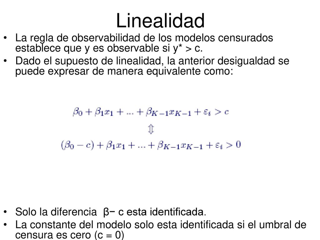 Linealidad La regla de observabilidad de los modelos censurados establece que y es observable si y* > c.