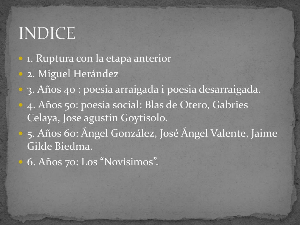 INDICE 1. Ruptura con la etapa anterior 2. Miguel Herández