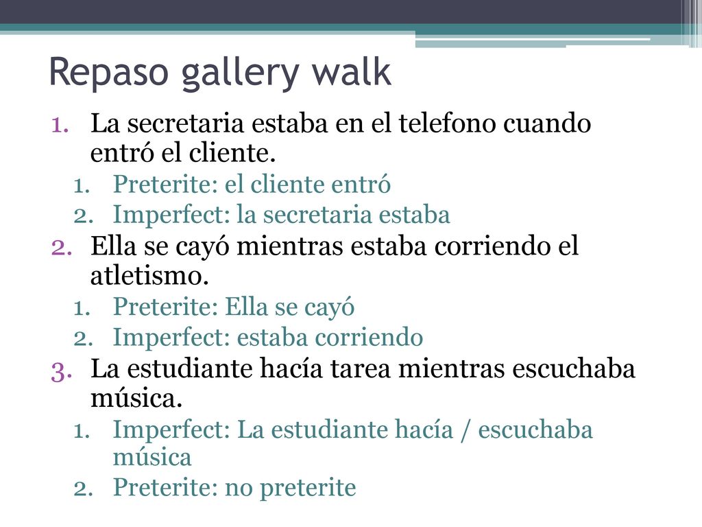 Repaso gallery walk La secretaria estaba en el telefono cuando entró el cliente. Preterite: el cliente entró.