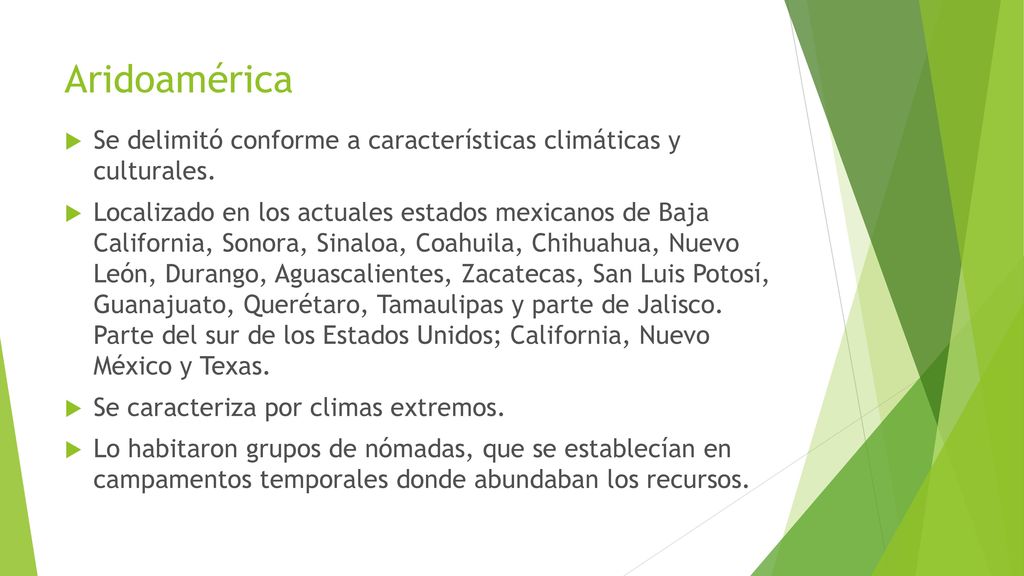 Aridoamérica Se delimitó conforme a características climáticas y culturales.