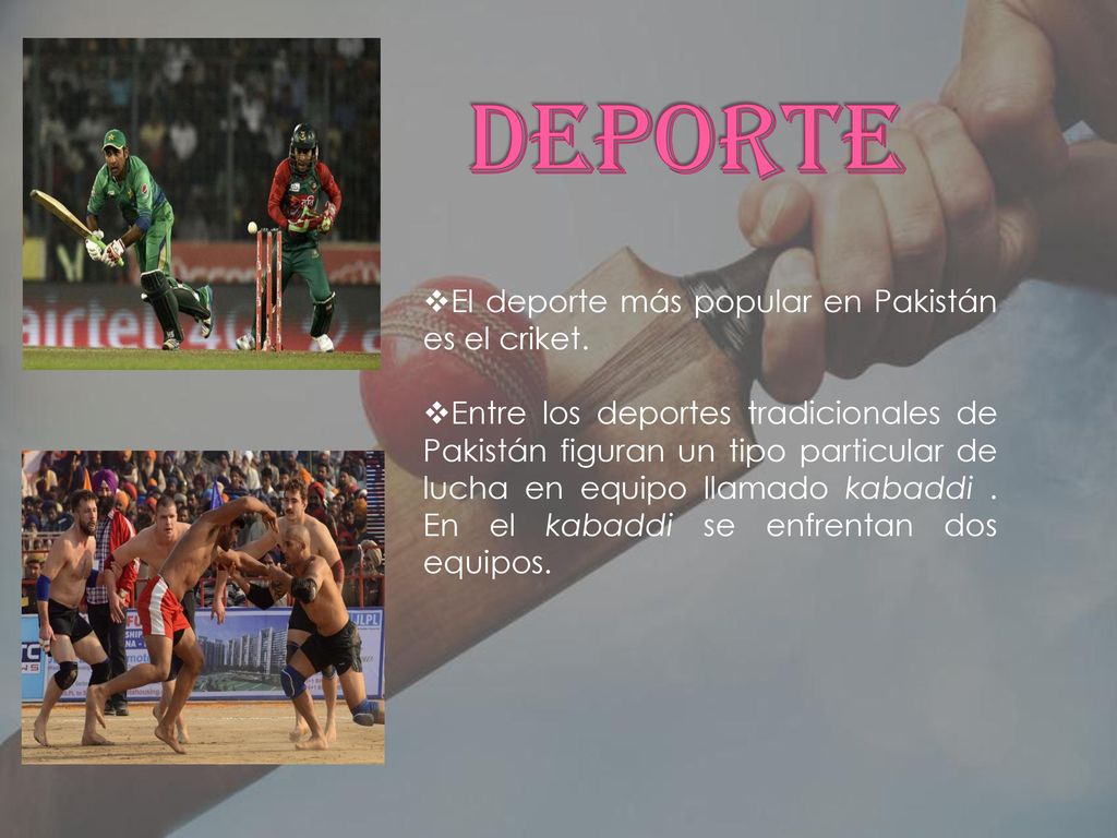 Deporte El deporte más popular en Pakistán es el criket.