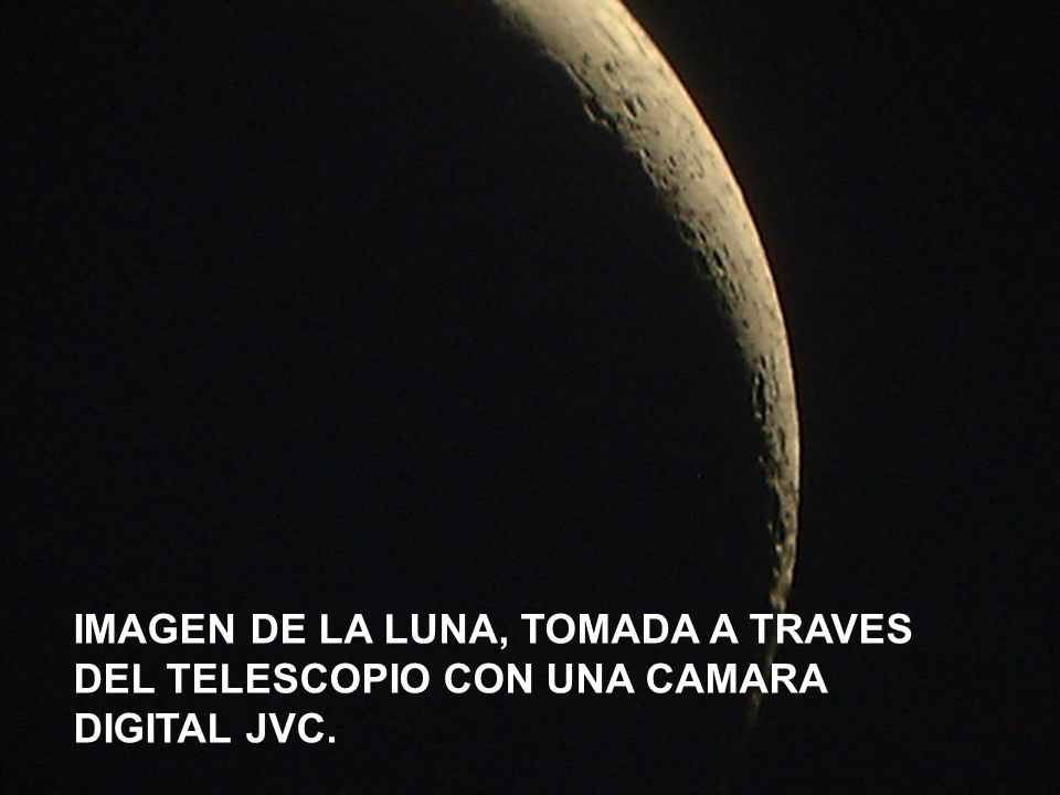 IMAGEN DE LA LUNA, TOMADA A TRAVES DEL TELESCOPIO CON UNA CAMARA DIGITAL JVC.