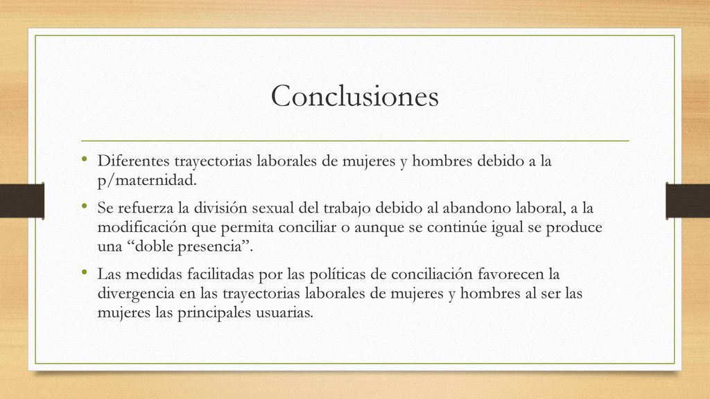 Conclusiones Diferentes trayectorias laborales de mujeres y hombres debido a la p/maternidad.