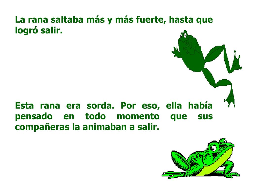 La rana saltaba más y más fuerte, hasta que logró salir.