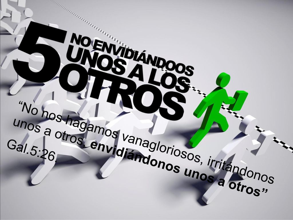 No nos hagamos vanagloriosos, irritándonos unos a otros, envidiándonos unos a otros