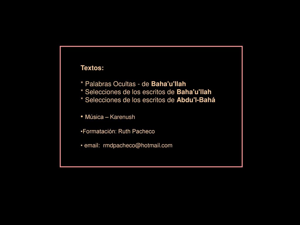 Música – Karenush Textos: * Palabras Ocultas - de Baha u llah