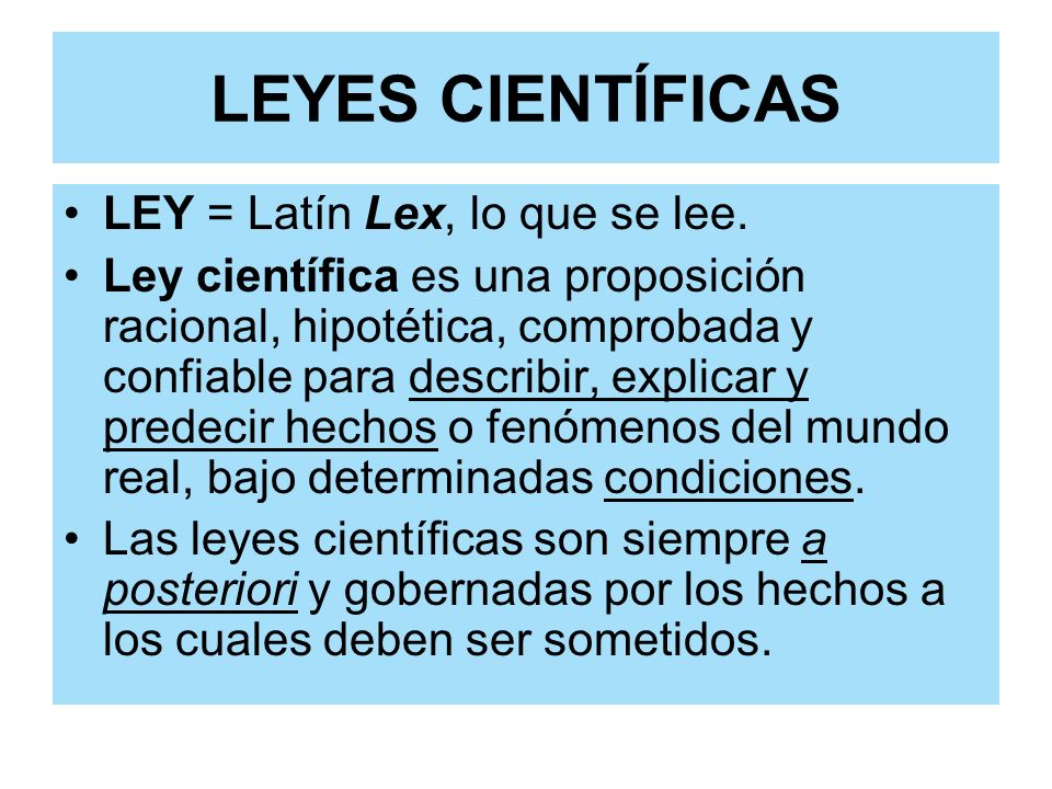 LEYES CIENTÍFICAS LEY = Latín Lex, lo que se lee.