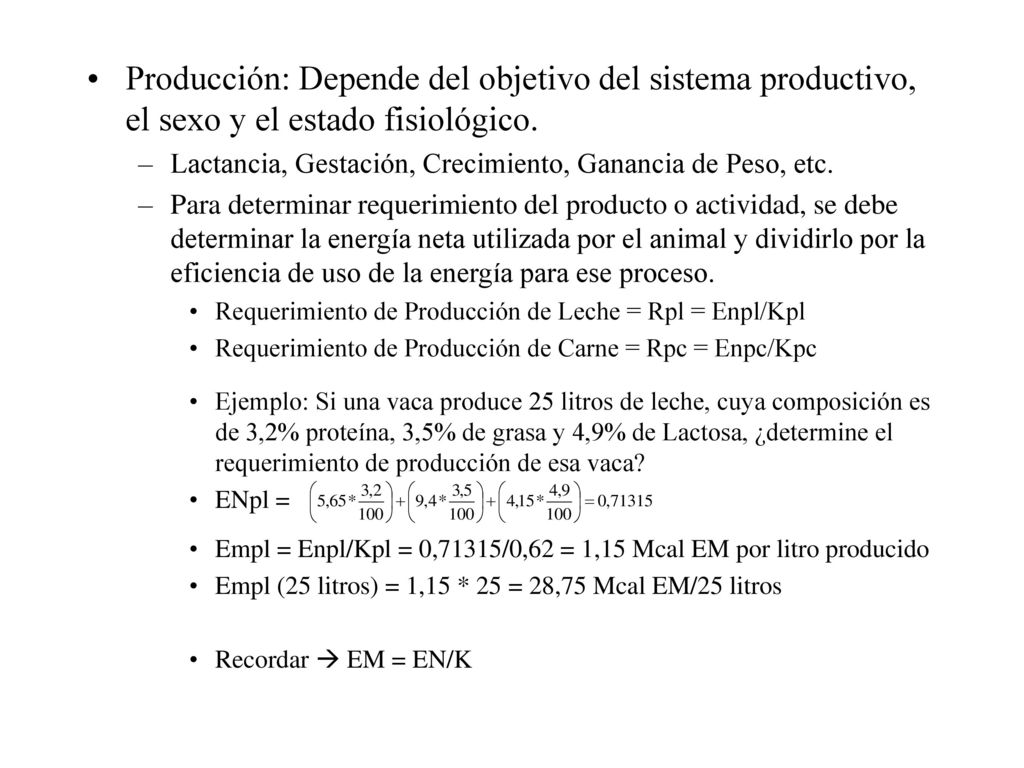 Producción: Depende del objetivo del sistema productivo, el sexo y el estado fisiológico.