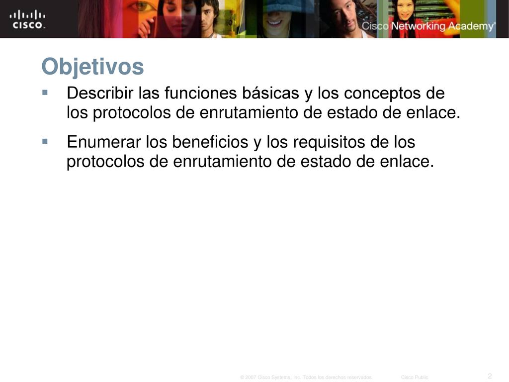 Objetivos Describir las funciones básicas y los conceptos de los protocolos de enrutamiento de estado de enlace.