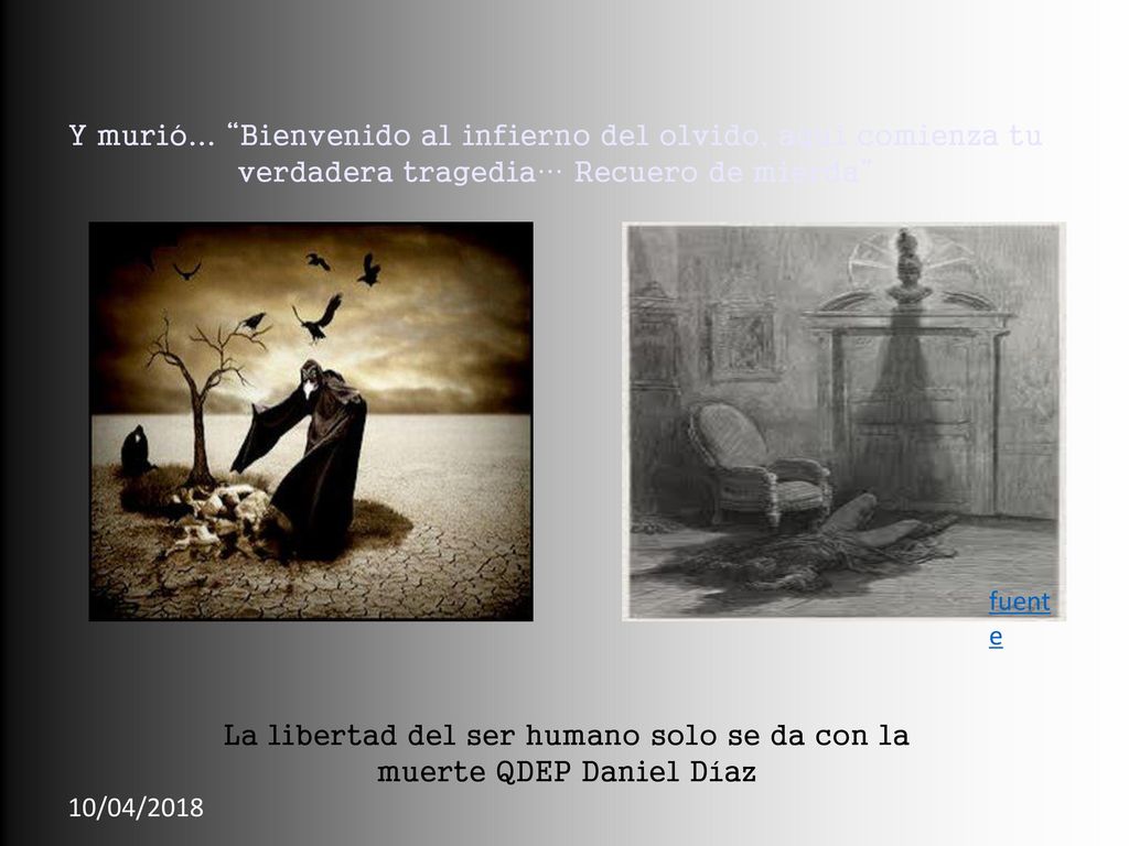 La libertad del ser humano solo se da con la muerte QDEP Daniel Díaz