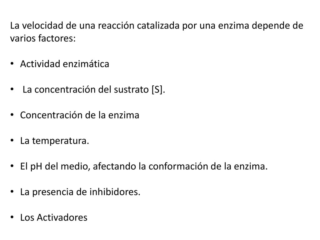 La velocidad de una reacción catalizada por una enzima depende de varios factores: